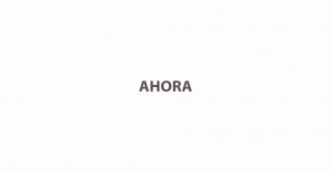 ahora